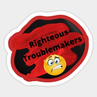 Righteous Troublemakers Sticker